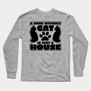 "A Home Without Cat Is Just A House" Long Sleeve T-Shirt